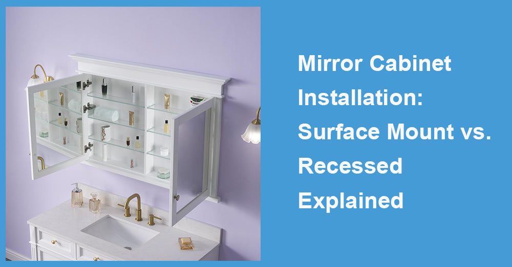 Mirror Cabinet Installation: Surface Mount vs. Recessed Explained
