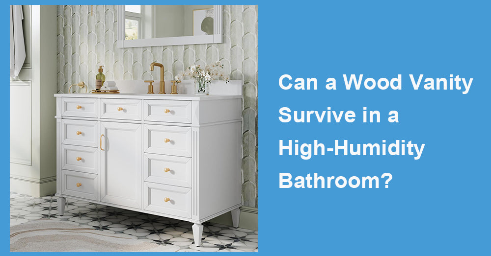 Can a Wood Vanity Survive in a High-Humidity Bathroom?
