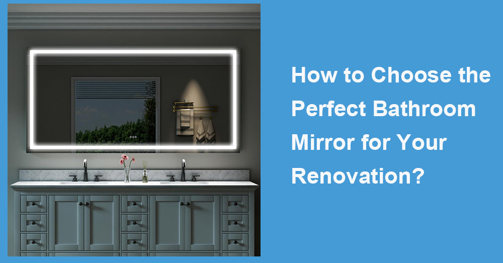 How to Choose the Perfect Bathroom Mirror for Your Renovation?