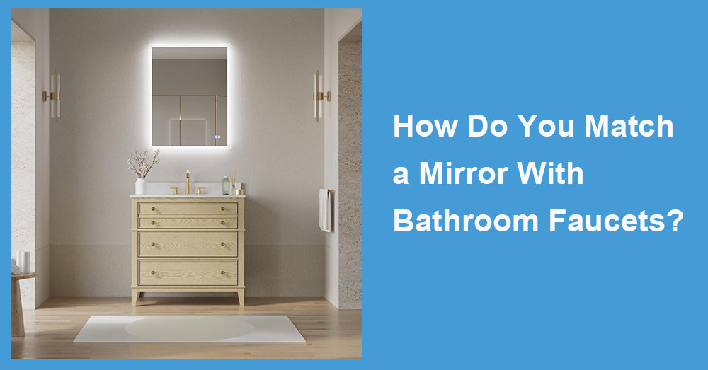 How Do You Match a Mirror With Bathroom Faucets?