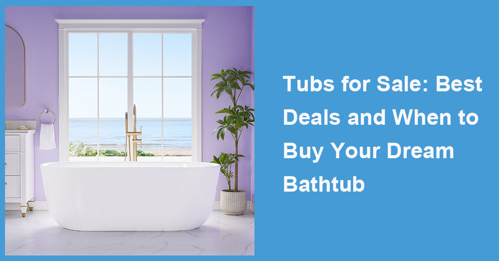 Tubs for Sale: Best Deals and When to Buy Your Dream Bathtub