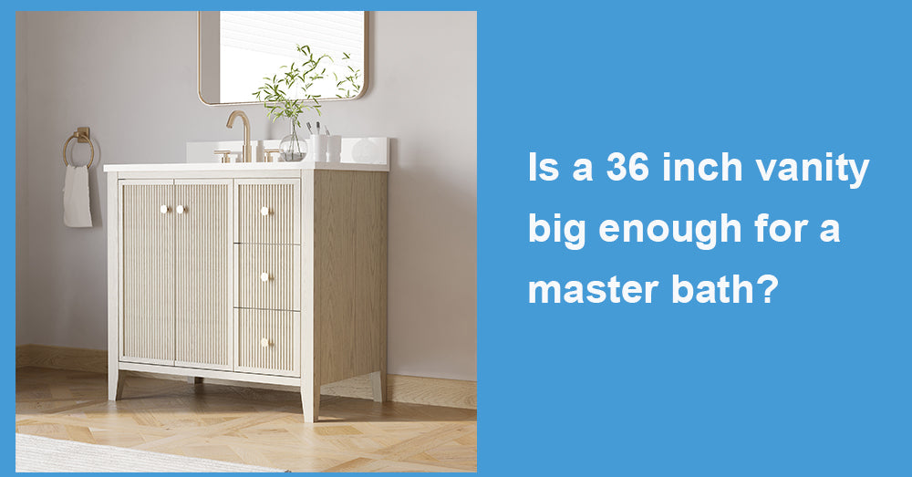 Is a 36 inch vanity big enough for a master bath?