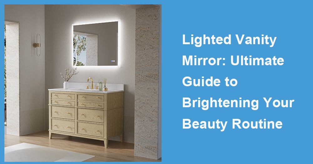Lighted Vanity Mirror: Ultimate Guide to Brightening Your Beauty Routine