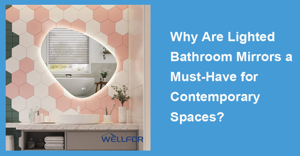 Why Are Lighted Bathroom Mirrors a Must-Have for Contemporary Spaces?