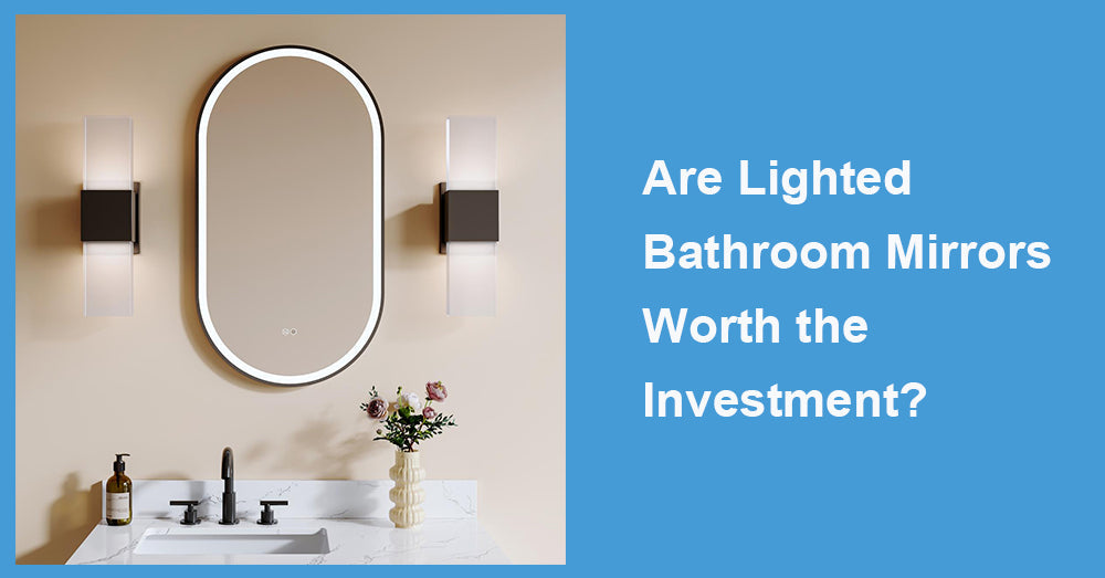 Are Lighted Bathroom Mirrors Worth the Investment?