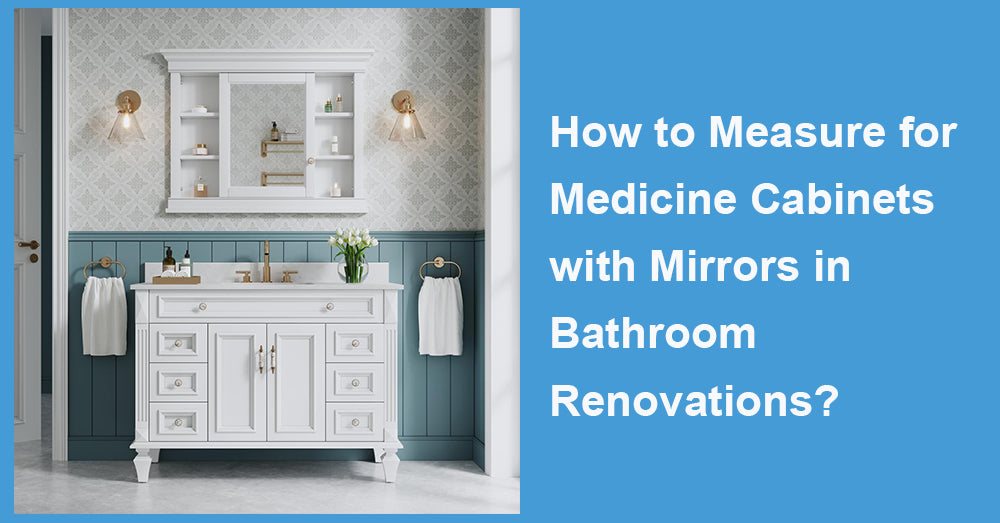 How to Measure for Medicine Cabinets with Mirrors in Bathroom Renovations?