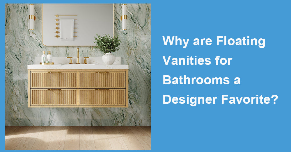 Why are Floating Vanities for Bathrooms a Designer Favorite?
