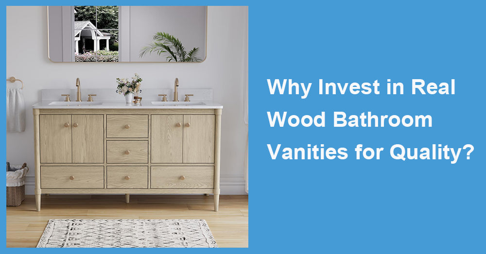 Why Invest in Real Wood Bathroom Vanities for Quality?