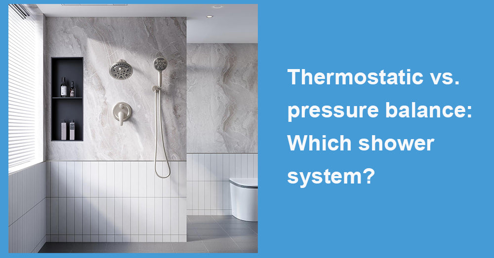 Thermostatic vs. pressure balance: Which shower system?