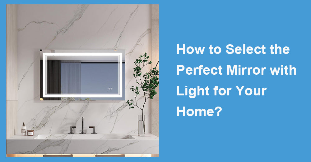 How to Select the Perfect Mirror with Light for Your Home?