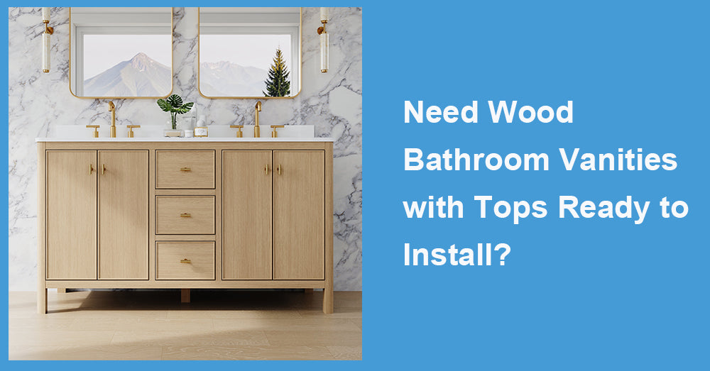 Need Wood Bathroom Vanities with Tops Ready to Install?