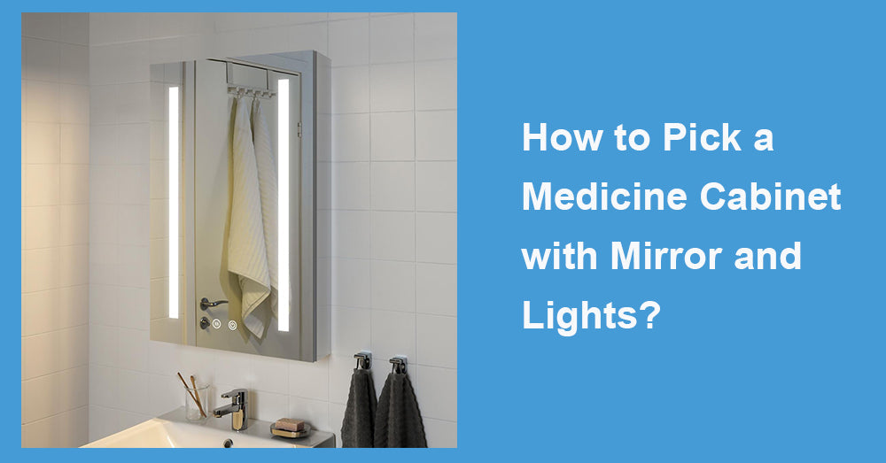 How to Pick a Medicine Cabinet with Mirror and Lights?