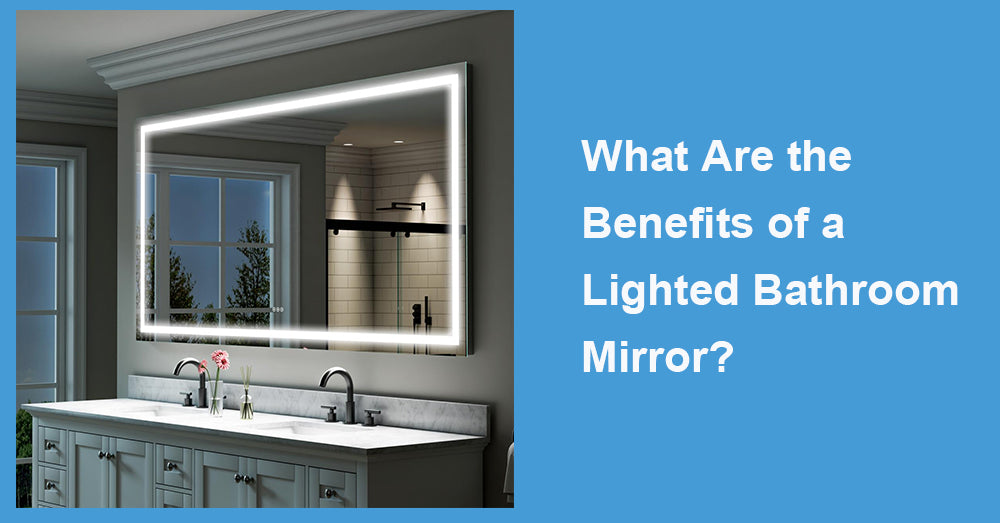 What Are the Benefits of a Lighted Bathroom Mirror?