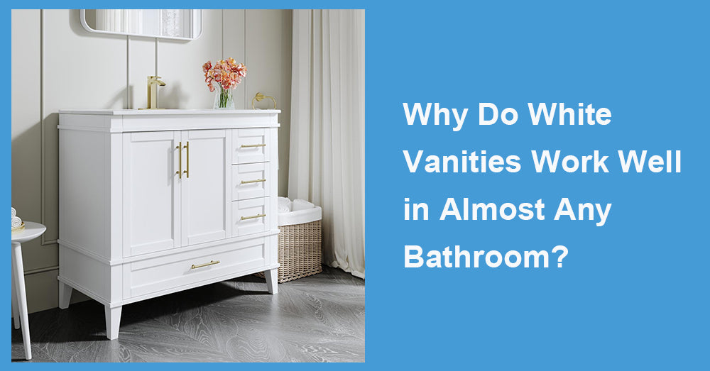 Why Do White Vanities Work Well in Almost Any Bathroom?