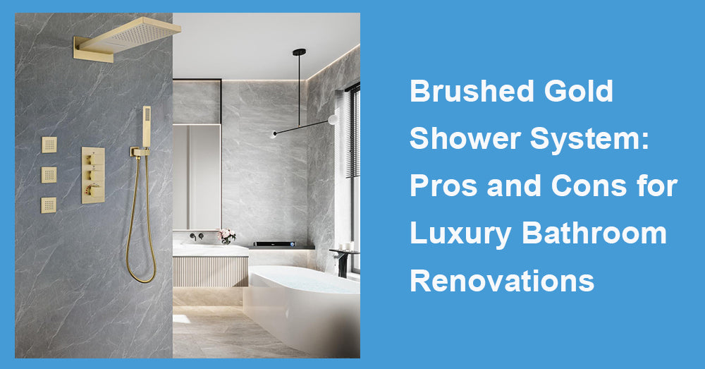 Brushed Gold Shower System:  Pros and Cons for Luxury Bathroom Renovations