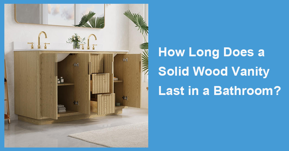 How Long Does a Solid Wood Vanity Last in a Bathroom?