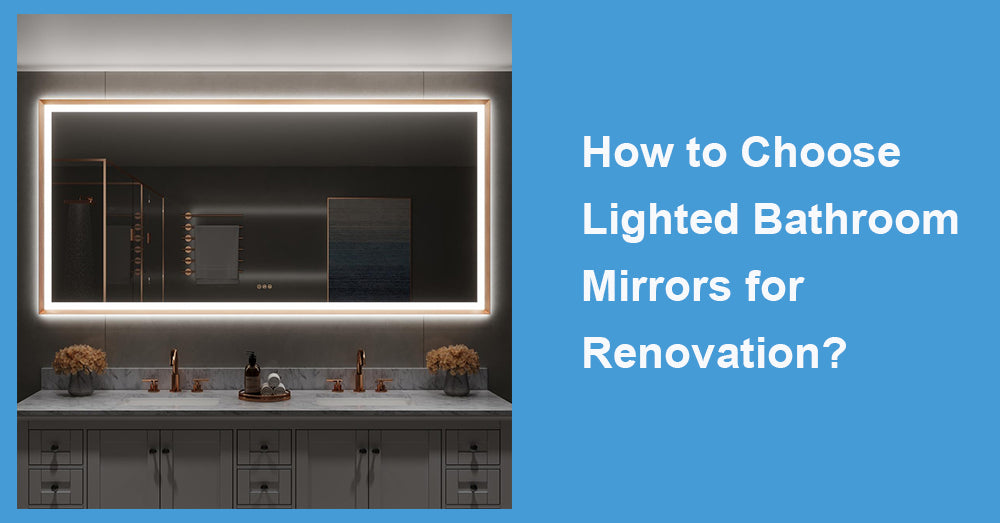 How to Choose Lighted Bathroom Mirrors for Renovation?