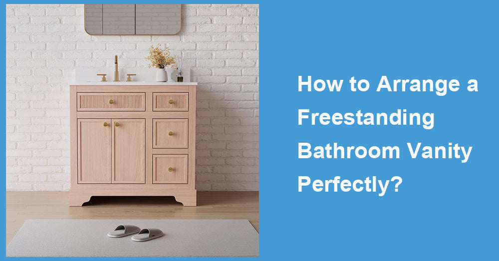 How to Arrange a Freestanding Bathroom Vanity Perfectly?