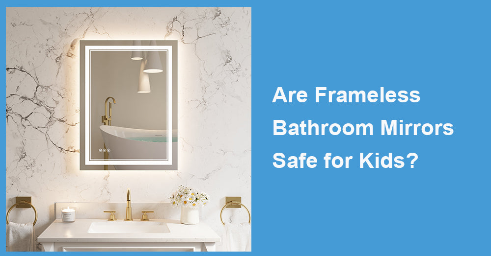 Are Frameless Bathroom Mirrors Safe for Kids?