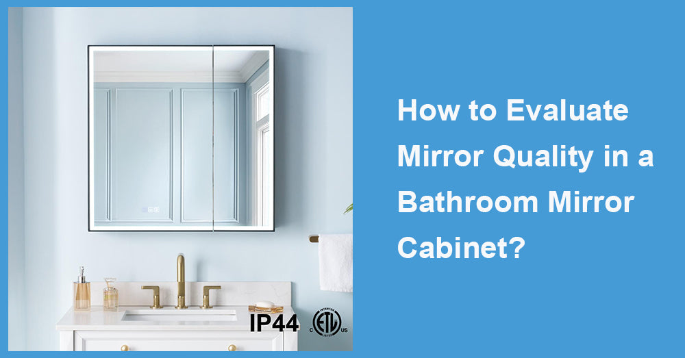 How to Evaluate Mirror Quality in a Bathroom Mirror Cabinet?