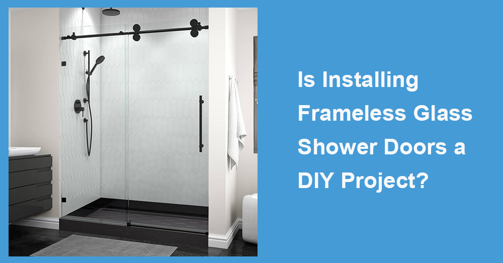 Is Installing Frameless Glass Shower Doors a DIY Project?